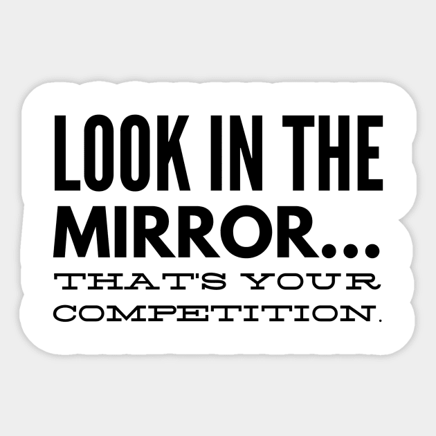 Look in the mirror that's your competition Sticker by GMAT